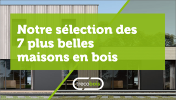 Notre sélection des 7 plus belles maisons en bois