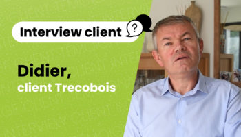 Interview client • Didier raconte son expérience avec Trecobois